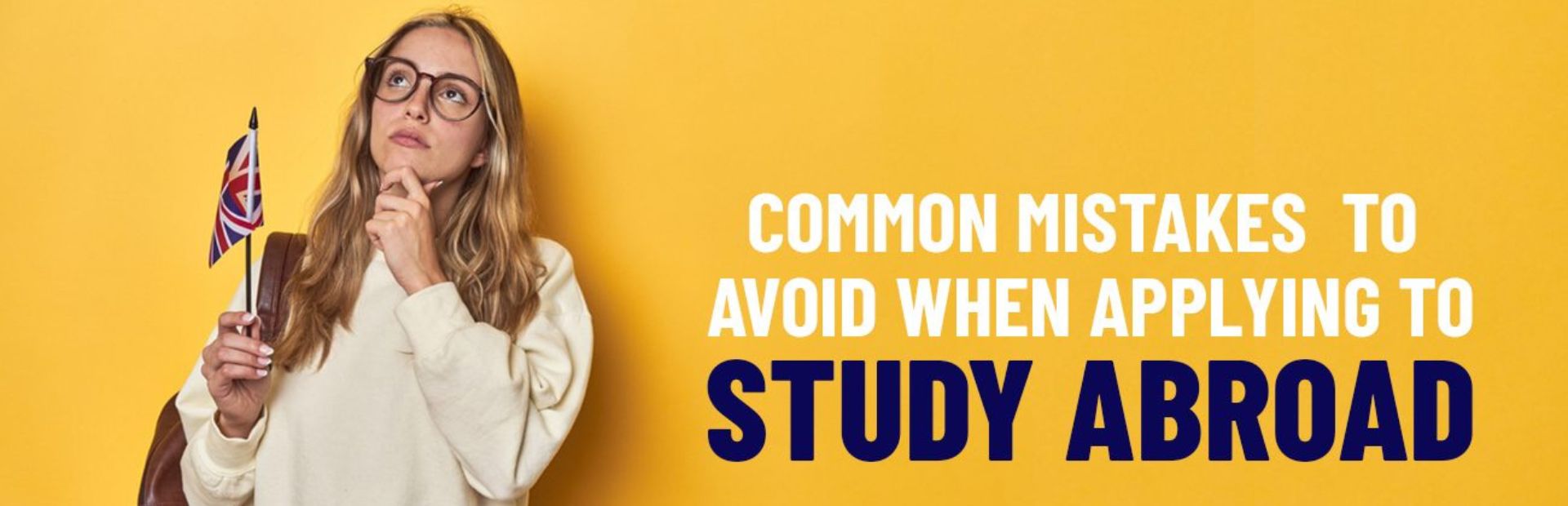 Avoid These Common Mistakes While Applying to Study Abroad