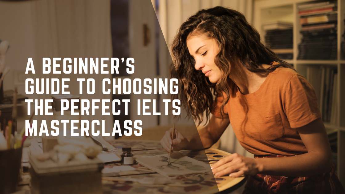 Unlocking Success: A Beginner's Guide to Choosing the Perfect IELTS Masterclass" - A comprehensive guide covering key aspects of selecting an IELTS masterclass, from understanding goals to assessing learning styles and considering factors like accreditation, experienced instructors, and practice strategies